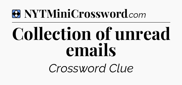 Solution: Collection of unread emails - NYT Mini Crossword