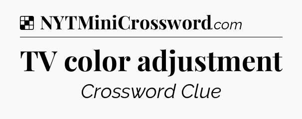Solution: TV color adjustment - NYT Crossword