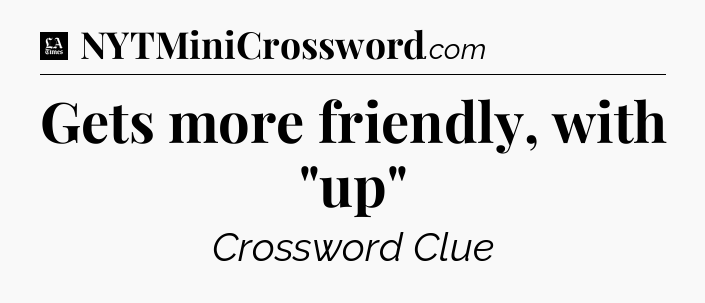 Gets more friendly, with 