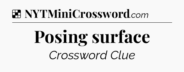 Solution: Posing surface - NYT Crossword