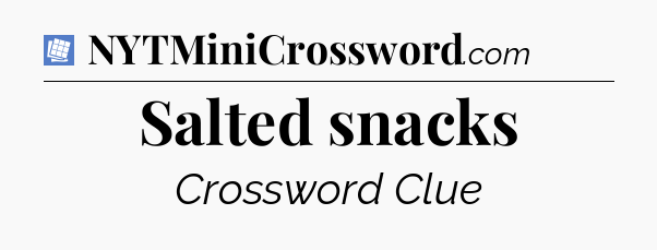 Salted snacks Puzzle Page Crossword Clue