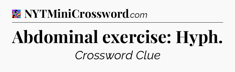 Abdominal exercise: Hyph Crossword Clue
