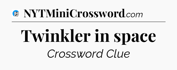 Twinkler in space Crossword Clue