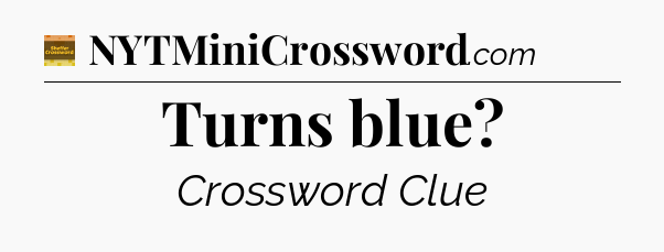 Turns blue crossword clue Eugene Sheffer