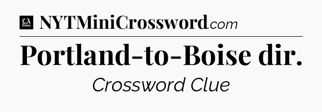 Portland-to-Boise dir - LA Times Crossword
