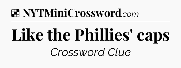 Solution: Like the Phillies' caps - NYT Crossword