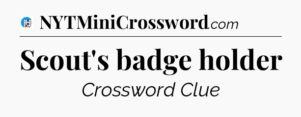 Scout's badge holder Crossword Clue