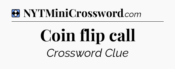 Solution: Coin flip call - NYT Mini Crossword