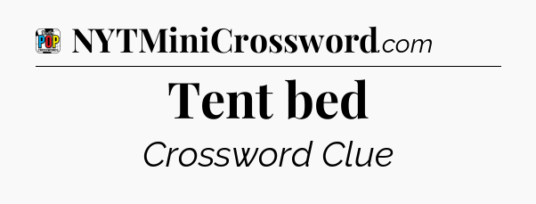 Tent bed Crossword Clue