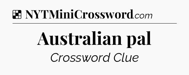 Solution: Australian pal - NYT Crossword