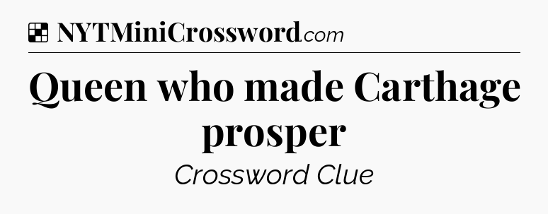 Solution: Queen who made Carthage prosper - NYT Crossword