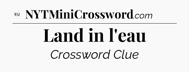 Land in l'eau - WSJ Crossword