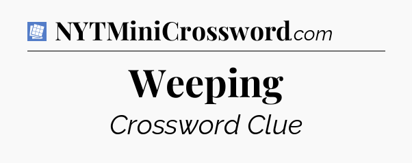 Weeping Puzzle Page Crossword Clue