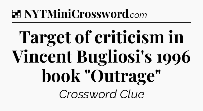 Solution: Target of criticism in Vincent Bugliosi's 1996 book 