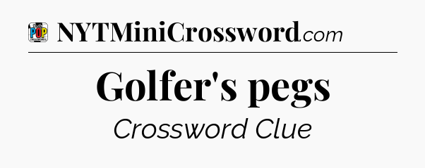 Golfer's pegs Crossword Clue