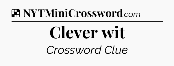 Solution: Clever wit - NYT Crossword