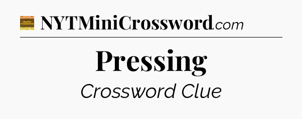 Pressing - Eugene Sheffer Crossword