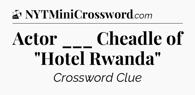 Actor ___ Cheadle of 