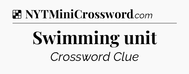 Solution: Swimming unit - NYT Crossword
