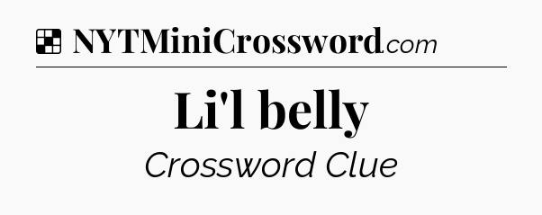 Solution: Li'l belly - NYT Crossword