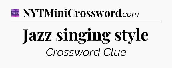 Jazz singing style - Thomas Joseph Crossword