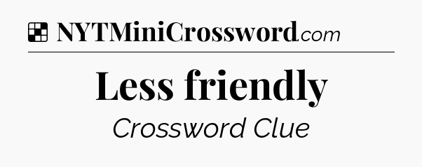 Solution: Less friendly - NYT Crossword