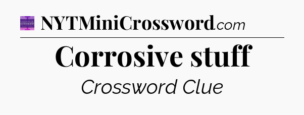 Corrosive stuff - Thomas Joseph Crossword