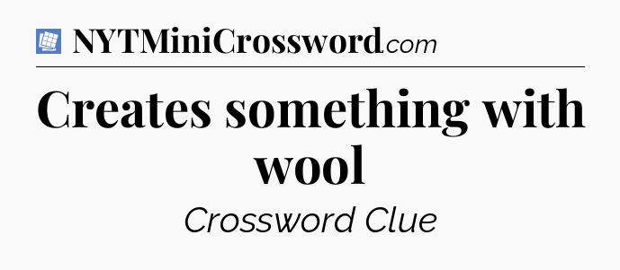 Creates something with wool Puzzle Page Crossword Clue