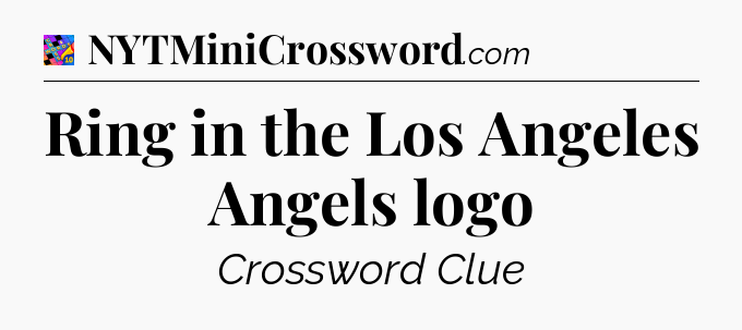Ring in the Los Angeles Angels logo Crossword Clue