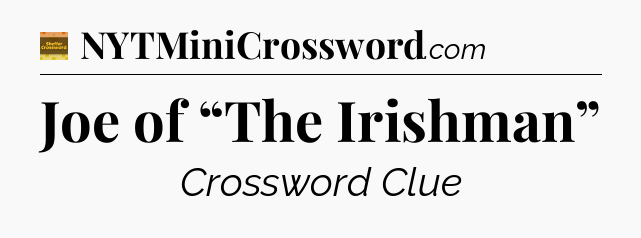 Joe of “The Irishman” - Eugene Sheffer Crossword
