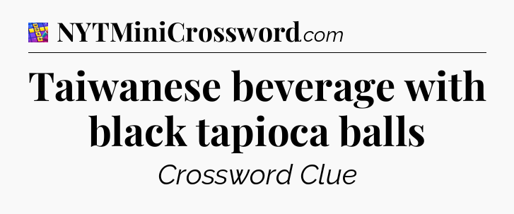 Taiwanese beverage with black tapioca balls Codycross