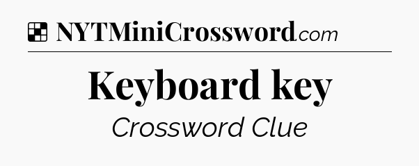 Solution: Keyboard key - NYT Crossword
