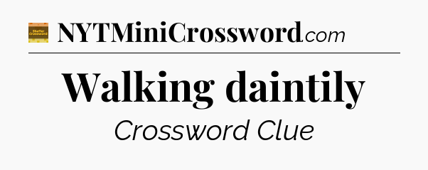 Walking daintily - Eugene Sheffer Crossword