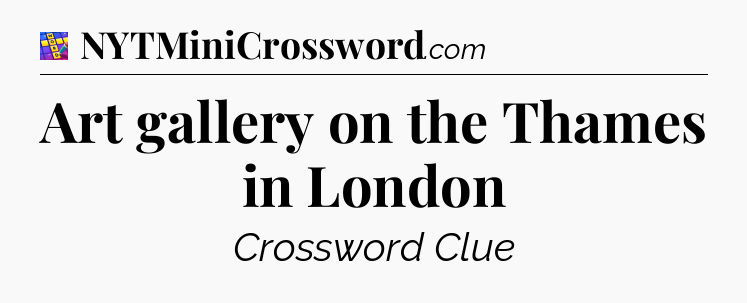 Art gallery on the Thames in London Codycross