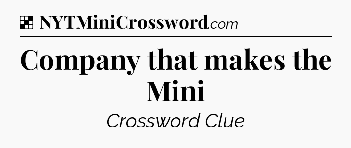 Solution: Company that makes the Mini - NYT Crossword