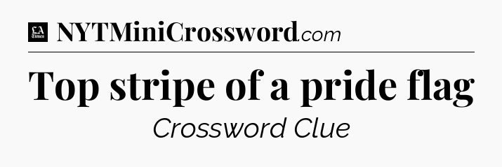 Top stripe of a pride flag - LA Times Crossword