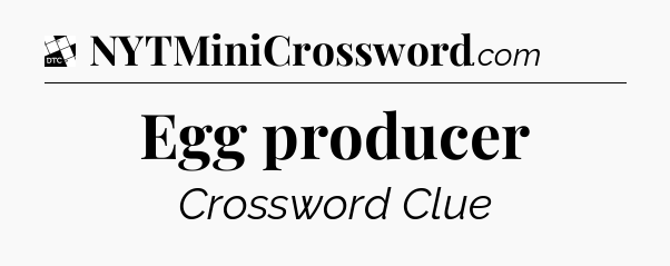Egg producer - Daily Themed Classic Crossword