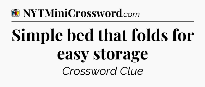 Simple bed that folds for easy storage Crossword Clue