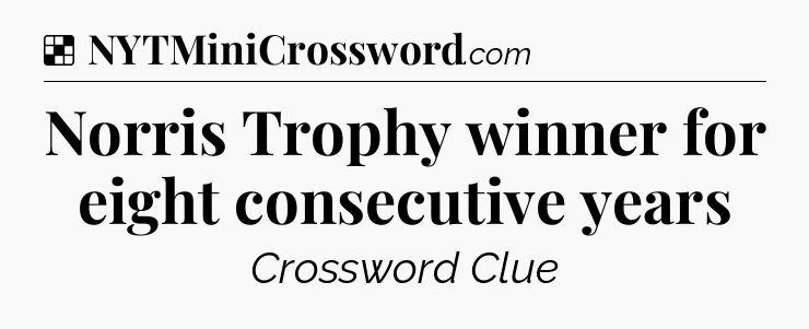 Solution: Norris Trophy winner for eight consecutive years - NYT Crossword