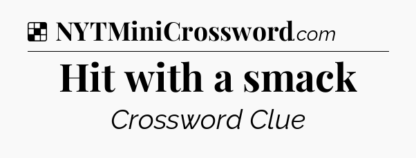 Solution: Hit with a smack - NYT Crossword