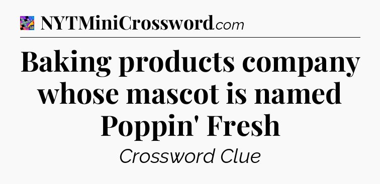 Baking products company whose mascot is named Poppin' Fresh Crossword Clue