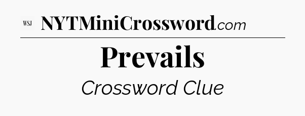 Prevails - WSJ Crossword