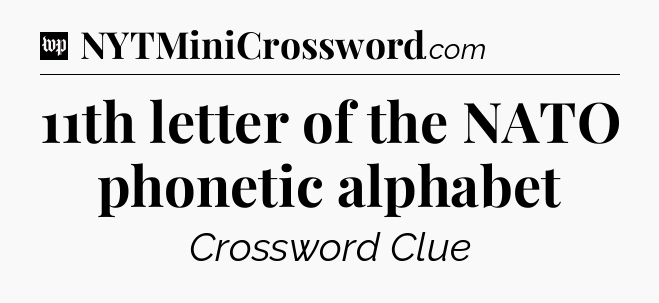 11th letter of the NATO phonetic alphabet Crossword Clue