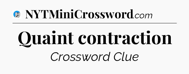 Quaint contraction Crossword Clue