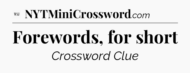 Forewords, for short - WSJ Crossword