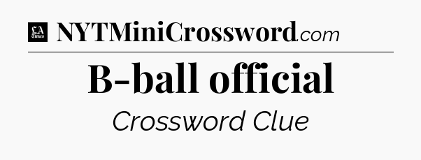 B-ball official - LA Times Crossword
