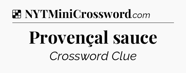 Solution: Provençal sauce - NYT Crossword