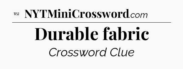 Durable fabric - WSJ Crossword