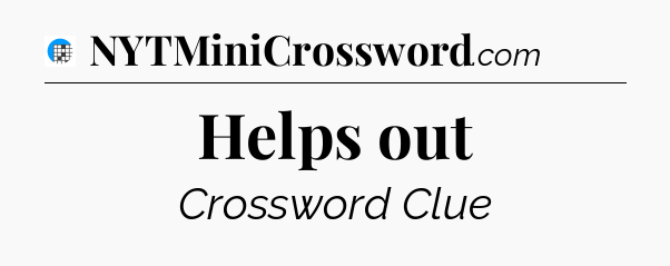 Helps out Crossword Clue