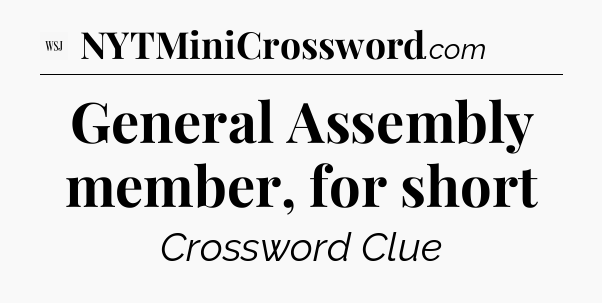 General Assembly member, for short - WSJ Crossword